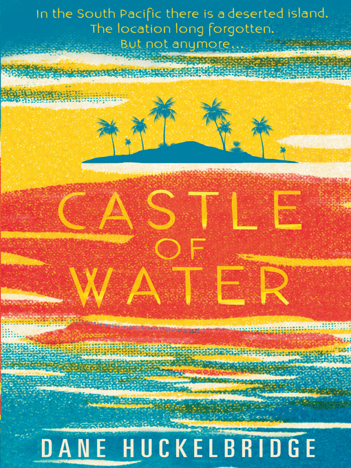 Title details for Castle of Water by Dane Huckelbridge - Available
